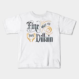 MAKE ME YOUR VILLAIN Kids T-Shirt